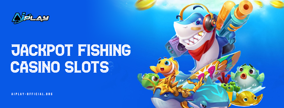 Jackpot Fishing Casino Slots